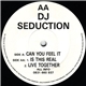 DJ Seduction - Can You Feel It / Is This Real / Live Together